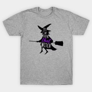 One-Hundred Percent That Witch T-Shirt